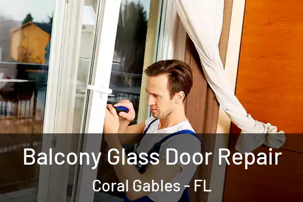 Balcony Glass Door Repair Coral Gables - FL