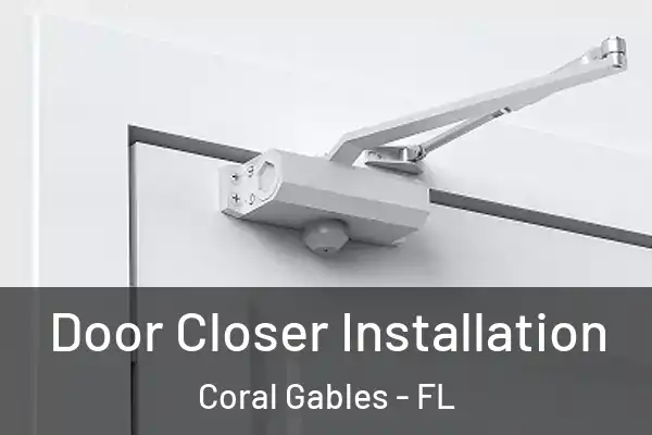 Door Closer Installation Coral Gables - FL