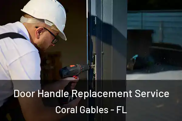 Door Handle Replacement Service Coral Gables - FL