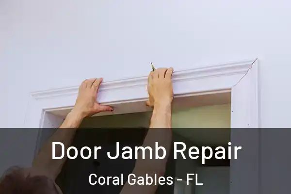 Door Jamb Repair Coral Gables - FL
