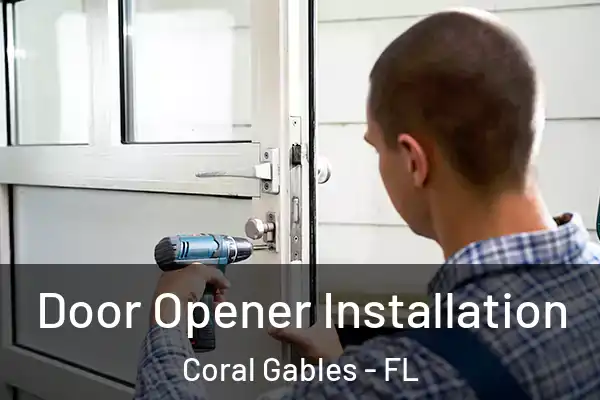Door Opener Installation Coral Gables - FL