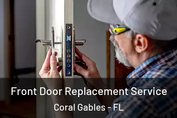 Front Door Replacement Service Coral Gables - FL