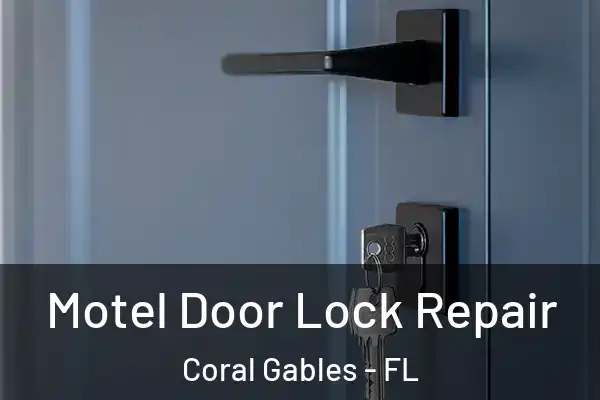 Motel Door Lock Repair Coral Gables - FL