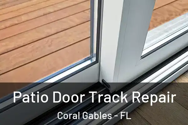 Patio Door Track Repair Coral Gables - FL