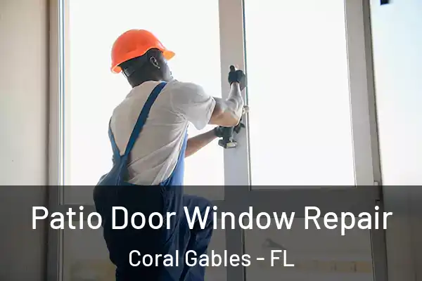  Patio Door Window Repair Coral Gables - FL