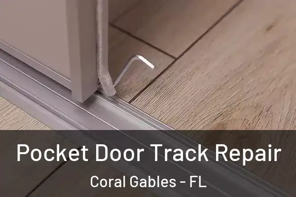 Pocket Door Track Repair Coral Gables - FL