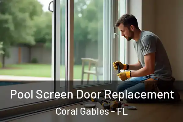 Pool Screen Door Replacement Coral Gables - FL