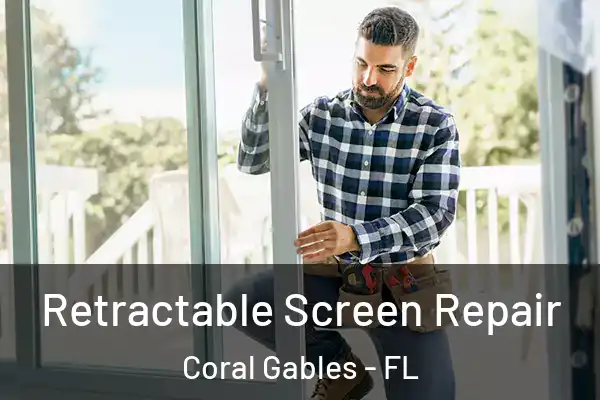 Retractable Screen Repair Coral Gables - FL