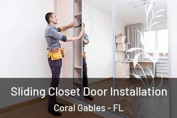 Sliding Closet Door Installation Coral Gables - FL