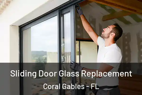  Sliding Door Glass Replacement Coral Gables - FL
