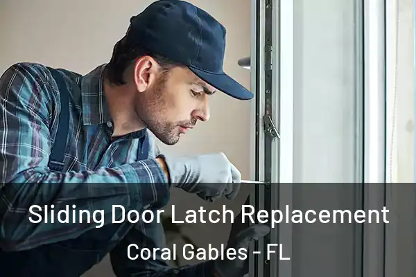 Sliding Door Latch Replacement Coral Gables - FL