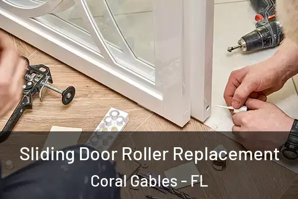 Sliding Door Roller Replacement Coral Gables - FL