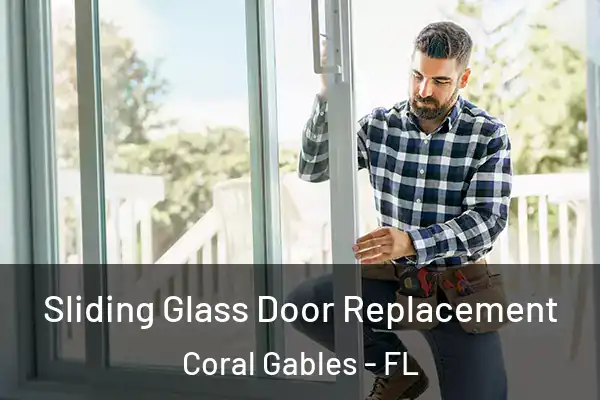 Sliding Glass Door Replacement Coral Gables - FL