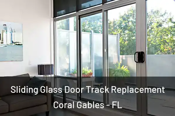 Sliding Glass Door Track Replacement Coral Gables - FL