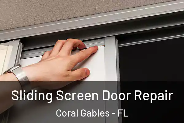 Sliding Screen Door Repair Coral Gables - FL