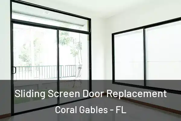 Sliding Screen Door Replacement Coral Gables - FL
